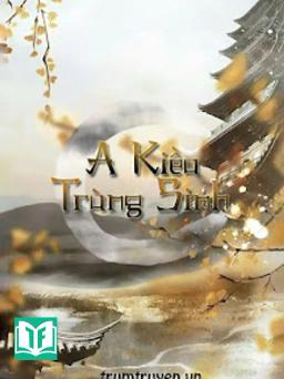 A Kiều Trùng Sinh