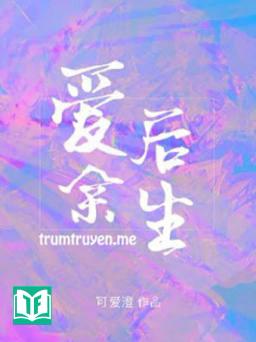 [ABO] Ái Hậu Dư Sinh