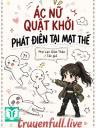 Ác Nữ quật Khởi Phát Điên Tại Mạt Thế