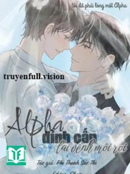 Alpha Đỉnh Cấp Lại Vểnh Môi Rồi