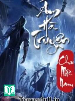 Ám Hà Truyện - Chu Mộc Nam