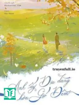 Anh Ấy Dịu Dàng Hơn Gió Đêm