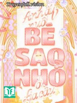 Anh Ấy Nuôi Bé Sao Nhỏ Ở Địa Cầu
