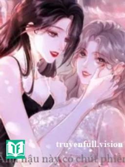 Ảnh Hậu Này Có Chút Phiền