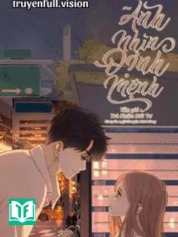 Ánh Nhìn Định Mệnh - Trà Noãn Bất Tư