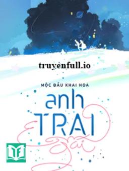 Anh Trai Em Gái - Mộc Đầu Khai Hoa