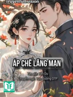 Áp Chế Lãng Mạn - Cẩn Dư
