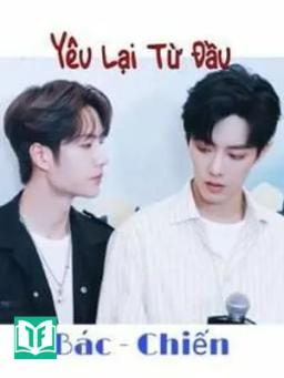[Bác Chiến] Yêu Lại Từ Đầu