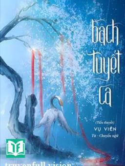 Bạch Tuyết Ca - Vụ Viên