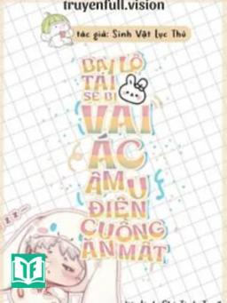 Bại Lộ Tai Thỏ Sẽ Bị Vai Ác Âm U Điên Cuồng Ăn Mất