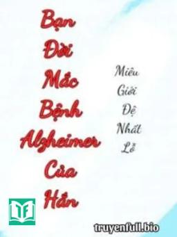Bạn Đời Mắc Bệnh Alzheimer Của Hắn