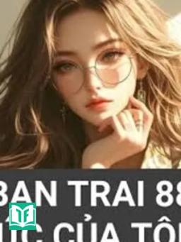 Bạn Trai 88 Ức Của Tôi