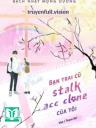 Bạn Trai Cũ Stalk Acc Clone Của Tôi