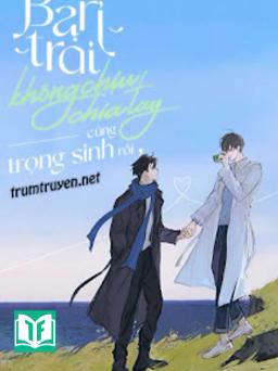 Bạn Trai Không Chịu Chia Tay Cũng Trọng Sinh Rồi