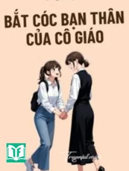 Bắt Cóc Bạn Thân Của Cô Giáo