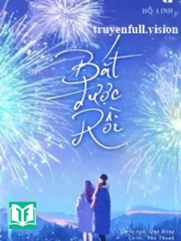 Bắt Được Rồi - Hồ Linh