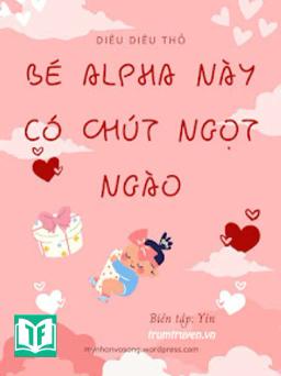 Bé Alpha Này Có Chút Ngọt Ngào