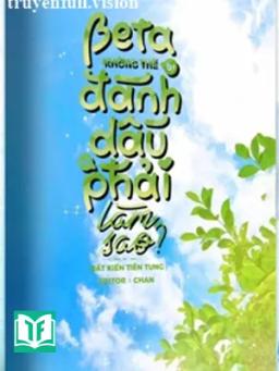 Beta Không Thể Bị Đánh Dấu Thì Phải Làm Sao?