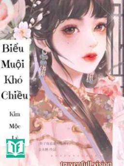 Biểu Muội Khó Chiều - Kim Mộc Lý