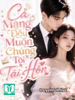 Cả Mạng Đều Muốn Chúng Tôi Tái Hôn