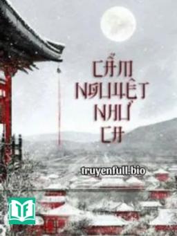 Cẩm Nguyệt Như Ca - Thiên Sơn Trà Khách