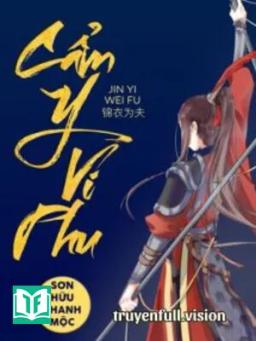 Cẩm Y Vi Phu - Sơn Hữu Thanh Mộc