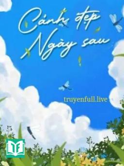 Cảnh Đẹp Ngày Sau - Hà Khuyết