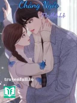 Chàng Ngốc - Tô Mã Lệ