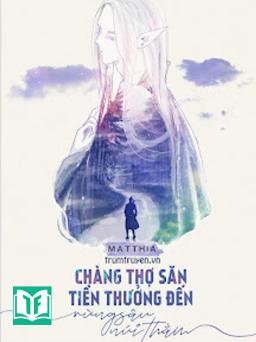 Chàng Thợ Săn Tiền Thưởng Đi Đến Rừng Sâu Núi Thẳm