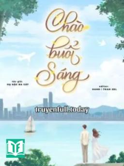 Chào Buổi Sáng - Hạ Nặc Đa Cát
