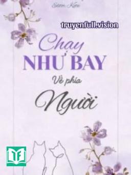 Chạy Như Bay Về Phía Người - Kiến Kình Lạc