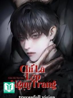 Chỉ Là Lớp Nguỵ Trang - Mộc Mộc Mộc Mộc