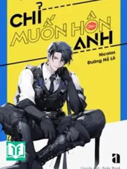 Chỉ Muốn Hôn Anh - Nicolas Đường Hồ Lô