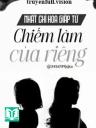 Chiếm Làm Của Riêng - Nhất Chỉ Hoa Giáp Tử