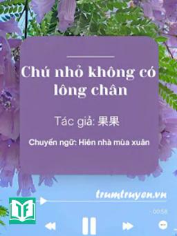 Chú Nhỏ Không Có Lông Chân