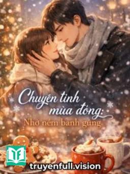 Chuyện Tình Mùa Đông: Nhớ Nếm Bánh Gừng