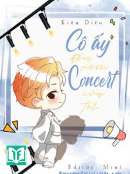 Cô Ấy Đến Xem Concert Của Tôi