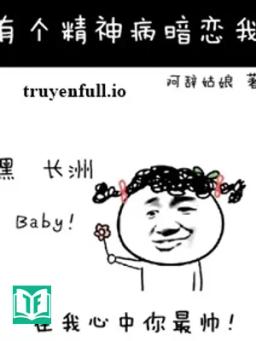 Có Bệnh Nhân Tâm Thần Yêu Thầm Tôi