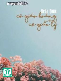 Cô Giáo Hoàng Và Cô Giáo Lý