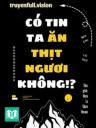 Có Tin Ta Ăn Thịt Ngươi Không?