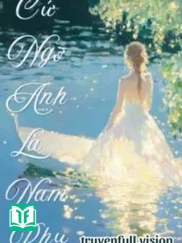 Cứ Ngỡ Anh Là Nam Phụ