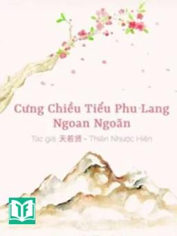 Cưng Chiều Tiểu Phu Lang Ngoan Ngoãn