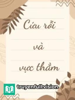 Cứu Rỗi Và Vực Thẳm - Tiểu Hạ