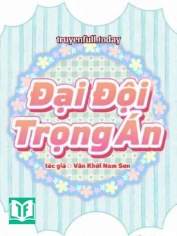 Đại Đội Trọng Án - Vân Khởi Nam Sơn