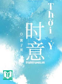 [Đam Mỹ] Thời Ý