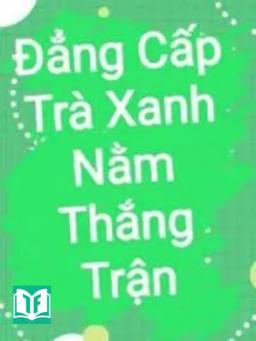 Đẳng Cấp Trà Xanh Nằm Thắng Trận