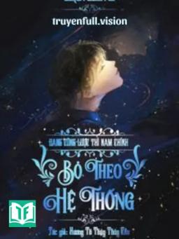 Đang Công Lược Thì Nam Chính Bỏ Theo Hệ Thống