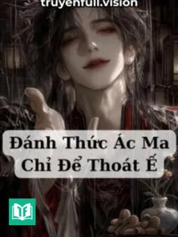 Đánh Thức Ác Ma Chỉ Để Thoát Ế