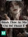 Đánh Thức Ác Ma Chỉ Để Thoát Ế