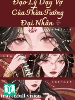 Đạo Lý Dạy Vợ Của Thừa Tướng Đại Nhân